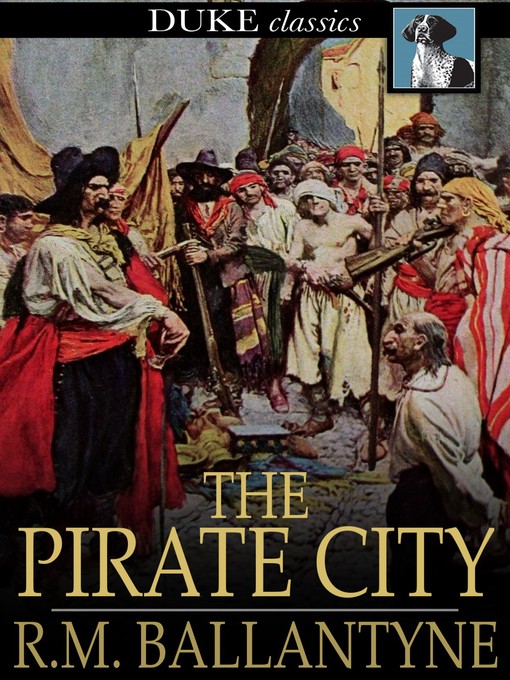 Titeldetails für The Pirate City nach R. M. Ballantyne - Verfügbar